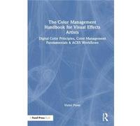 The Color Management Handbook for Visual Effects Artists by Victor Perez Victor Perez (Auteur)
