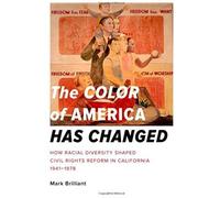 The Color Of America Has Changed: How Racial Diversity Shaped Civil Rights Reform In California, 1941-1978