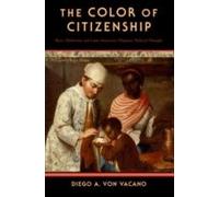 The Color of Citizenship: Race, Modernity and Latin American / Hispanic Political Thought Diego A. Von Vacano Diego A Von Vacano (Auteur)