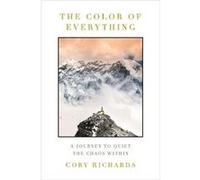 The Color of Everything by Cory Richards Cory Richards (Auteur)