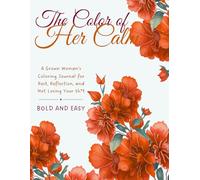 The Color of Her Calm: A Grown Woman’s Coloring Journal for Rest, Reflection, and Not Losing Your Sh*t