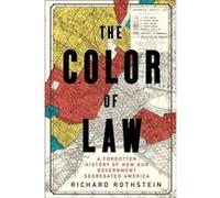 The Color of Law A Forgotten History of How Our Government Segregated America by Richard Rothstein Richard Rothstein (Auteur)