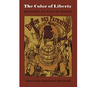 The Color of Liberty: Histories of Race in France