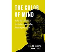 The Color of Mind: Why the Origins of the Achievement Gap Matter for Justice