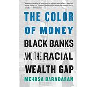 The Color of Money: Black Banks and the Racial Wealth Gap - [Livre en VO] Mehrsa Baradaran (Auteur)