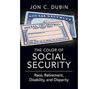 The Color of Social Security: Race, Retirement, Disability, and Disparity