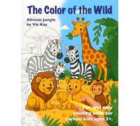 The Color of the Wild: A Fun and Educational Animal Coloring Book for Kids Ages 3+: Simple and playful wildlife illustrations to spark creativity, ... toddlers, preschoolers, and young children.