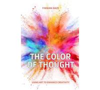 The Color of Thought: Using Art to Enhance Creativity