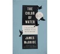 The Color of Water A Black Mans Tribute to His White Mother by James McBride James McBride (Auteur)