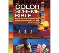 The Color Scheme Bible: Inspirational Palettes for Designing Home Interiors