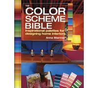 The Color Scheme Bible: Inspirational Palettes for Designing Home Interiors