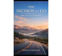 THE COLORADO DAYS: BOOK 1 THE DECISION TO GO