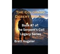 The Colorado Desert Mirage: BOOK 7: The Serpent's Coil Legacy