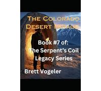 The Colorado Desert Mirage: BOOK 7: The Serpent's Coil Legacy