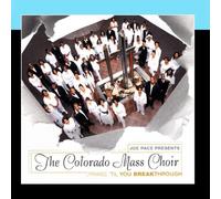 The Colorado Mass Choir - Praise 'Til You BreakThrough