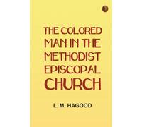 The Colored Man in the Methodist Episcopal Church