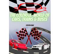 The Colorful World Of Cars, Trains, and Buses