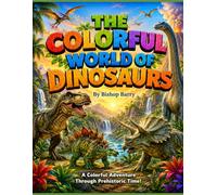 The Colorful World of Dinosaurs