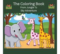 The Coloring Book: From Jungle To Sky Adventure