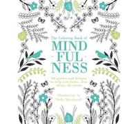 The Coloring Book of Mindfulness: 50 Quotes and Designs to Help You Focus,