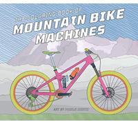 The Coloring Book of Mountain Bike Machines: Featuring 2021 Enduro and All-Mountain Bike Models from the Best Mountain Bike Brands
