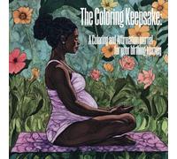 The Coloring Keepsake:: A Coloring and Affirmation Journal for your Birthing Journey