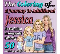The Coloring of... A Journey to Adulthood: Jessica - An Evolution in Grayscale Coloring