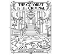 The Colorist Is the Criminal: An interactive mystery coloring book for teens and adults that transforms relaxing creative time into an unforgettable detective adventure..