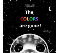 The COLORS are gone !: An illustrated story for little dreamers - The English Edition