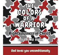 THE COLORS OF A WARRIOR: RIGHTEOUSNESS IN CHRIST Coloring Book for Kids