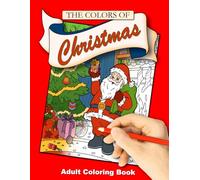 The Colors of Christmas: Includes 50 easy and relaxing adult coloring pages!