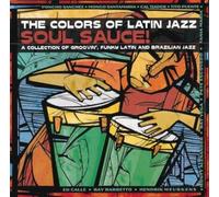The Colors Of Latin Jazz: Soul Sauce by Various Artists [CD] NEUF