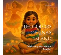 The Colors of Lina’s Island: Celebrating Who We Are, Together