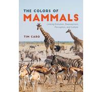 The Colors of Mammals: Linking Evolution, Development, Perception, and Culture