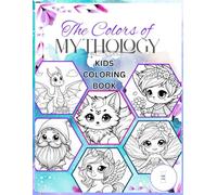 The Colors of Mythology: Coloring Book for Kids Ages 5-12 | Discover Mythical Creatures Like Dragons, Fairies, and more and learn about them| Spark ... Art | Ideal Gift for Budding Creators