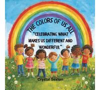 The Colors of Us All: Celebrating What Makes Us Different and Wonderful