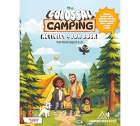 The Colossal Camping Activity & Fun Book By Camping with Style. Kids Boredom Busters, Mindfulness, Campfire Stories, Crafts, Puzzles & Much More!: Brought to you by Camping with Style
