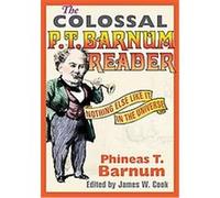 The Colossal P. T. Barnum Reader James W. Cook, P. T. Barnum (Auteur)