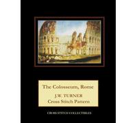The Colosseum, Rome: J.W. Turner Cross Stitch Pattern