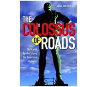 The Colossus Of Roads: Myth And Symbol Along The American Highway