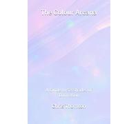 The Colour Arcana: A Guide to 52 Shades of Divination