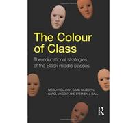 The Colour of Class: The educational strategies of the Black middle classes - [Version Originale] Inconnu (Auteur)