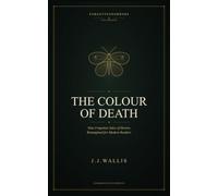 The Colour of Death: Nine Forgotten Tales of Horror.: Volume One
