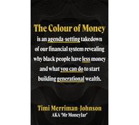 The Colour of Money: The Definitive Guide to Finances, Wealth and Race