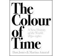 La couleur du temps – Une nouvelle histoire du monde, 1850-1960