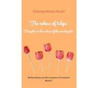 THE COLOUR OF TULIPS: Thoughts on the nature of the countryside