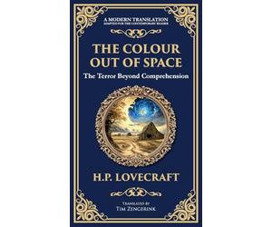 The Colour Out of Space: Lovecraft's Legendary Cosmic Horror Tale - Alien Forces Unleashed (Deluxe Hardbound Edition)
