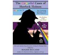 The Colourful Cases of Sherlock Holmes (Volume 3): Five new stories from the notes of John H. Watson