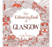 The Colouring Book of Glasgow by Eilidh Muldoon Unknown (Auteur)