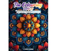The Colouring World of Mandalas & Patterns: A Colourful Escape into Calm and Creativity, Collection of Patterns to Relax Your Mind